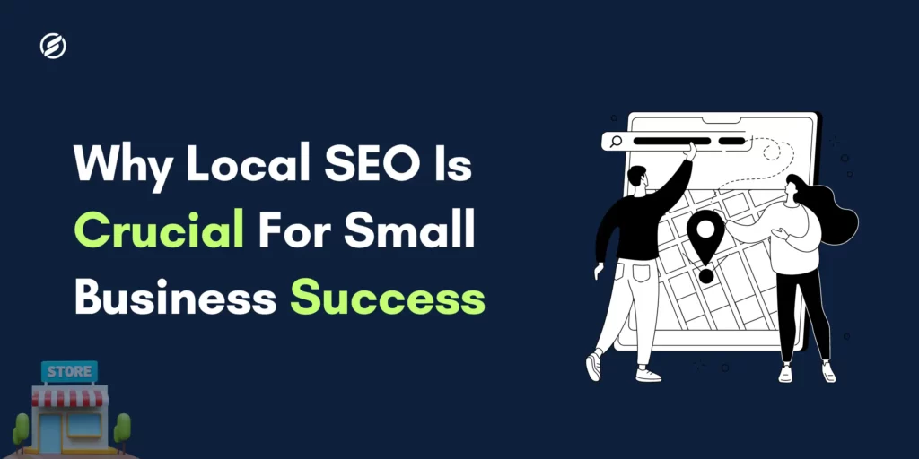 Why Local SEO Is Crucial For Small Business Success