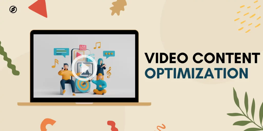 Rise of video content,
Importance of video content in SEO,
Types of video content,
Tips to optimize video content for SEO
