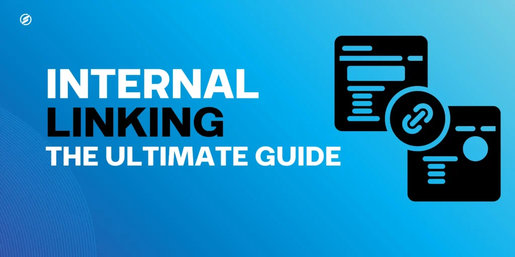 Comprehensive Guide to Effective Internal Linking Strategies